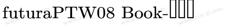 futuraPTW08 Book字体转换 futuraPTW08 Book字体转换
